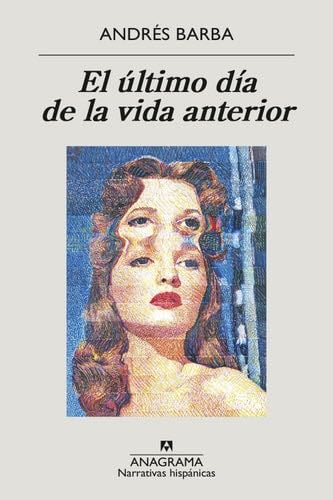 El último día de la vida anterior - Andrés Barba · 2023