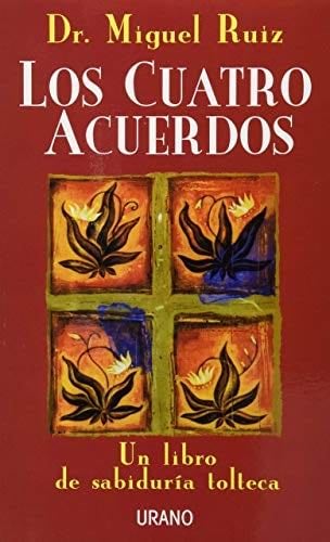 Los Cuatro Acuerdos: Un Libro de Sabiduria Tolteca - Varios Autores · 2014