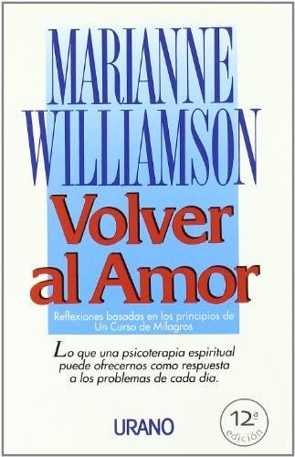 Volver al amor - Marianne Williamson · 1993