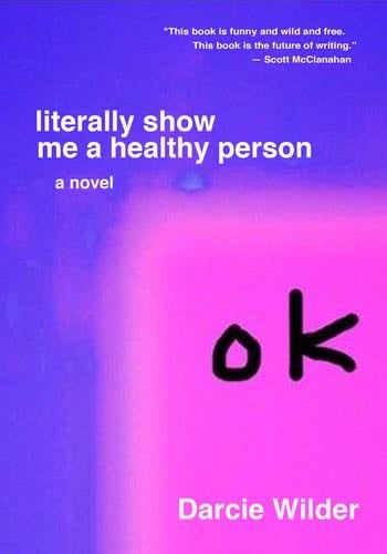 literally show me a healthy person - Darcie Wilder · 2017