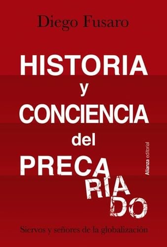 Historia y conciencia del precariado: Siervos y señores de la globalización - Diego Fusaro · 2021