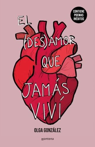 El desamor que jamás viví: Una nueva edición especial ampliada con poemas inédit os / The Heartbreak I Never Lived Through: A New Special Edition Including (Spanish Edition) - Olga González · 2024