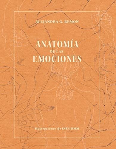 Anatomía de las emociones - Alejandra G. Remón · 2021
