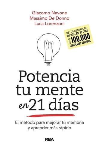 Potencia tu mente en 21días. El método para mejorar tu memoria y aprender más rápido. - Giacomo Navone, Massimo de Donno · 2021