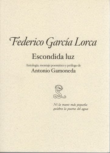 Escondida luz - Federico García Lorca, Antonio Gamoneda · 2010