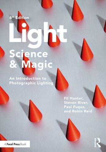 Light ― Science & Magic: An Introduction to Photographic Lighting - Fil Hunter, Steven Biver, Paul Fuqua, Robin Reid · 2021