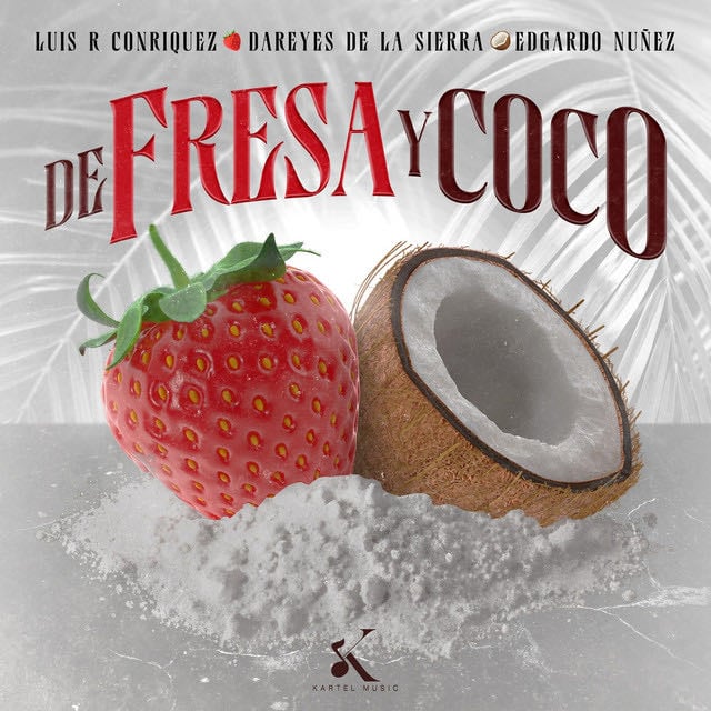 De Fresa y Coco - Song · Luis R Conriquez, Edgardo Nuñez, Los Dareyes De La Sierra