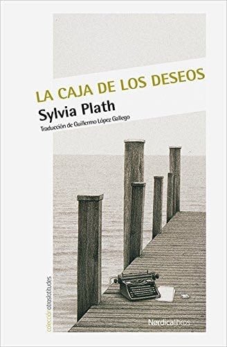 La caja de los deseos - Sylvia Plath · 2017