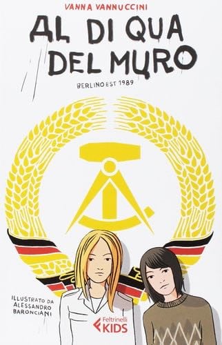 Al di qua del muro. Berlino 1989 - Vanna Vannuccini