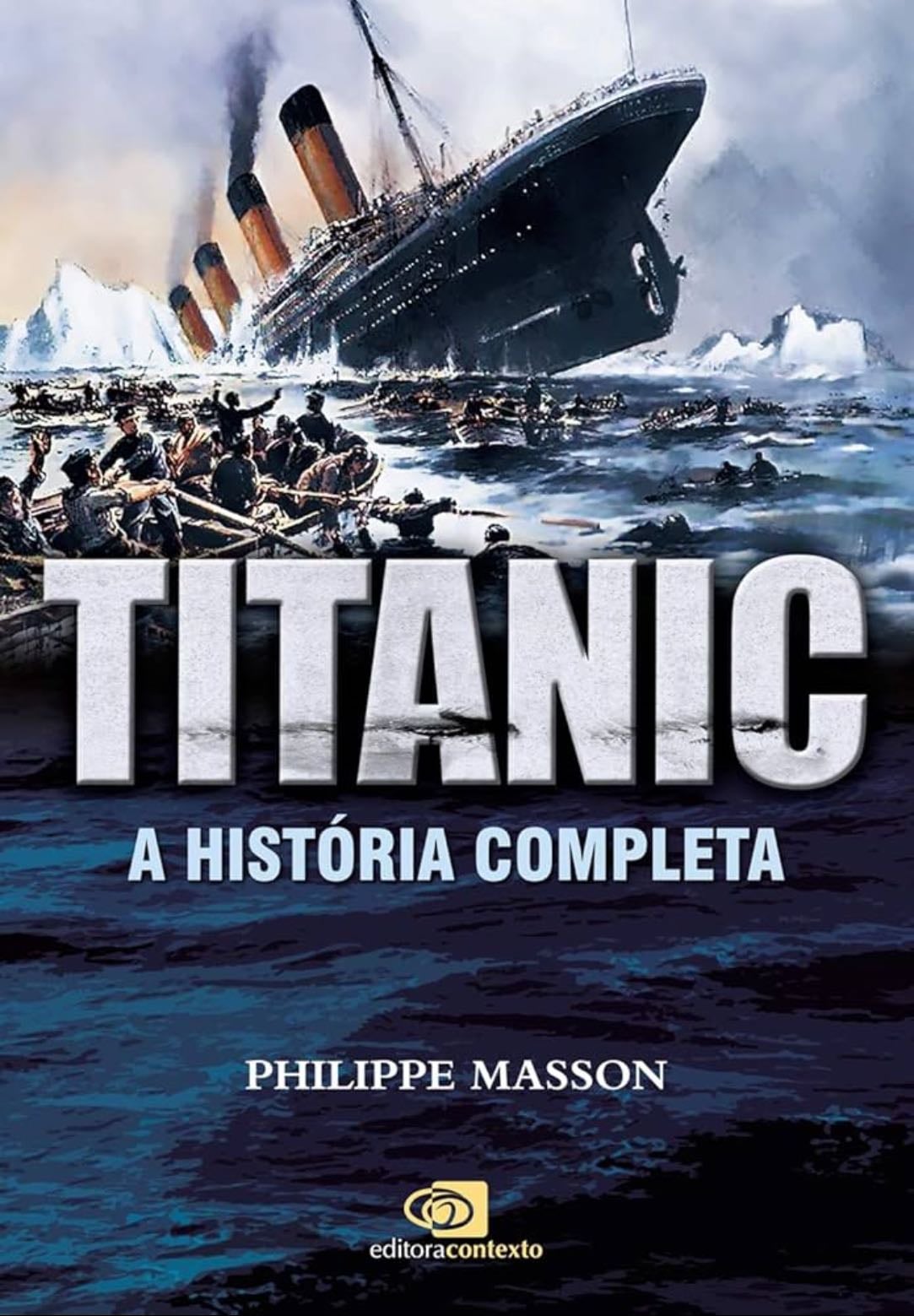 Titanic: A História Completa - Philippe Masson