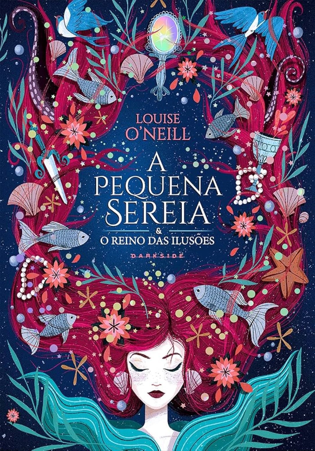 A Pequena Sereia e o Reino das Ilusões - Louise O'Neill