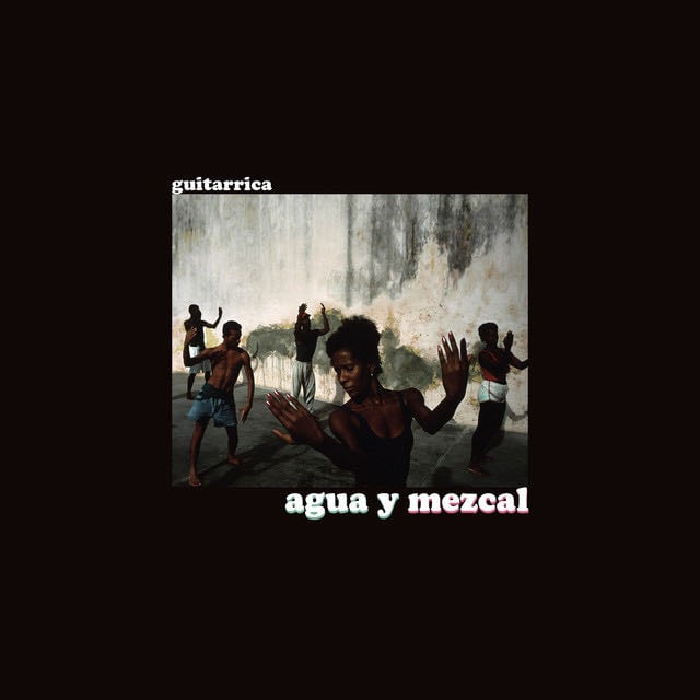 Agua y Mezcal - Song · Guitarricadelafuente