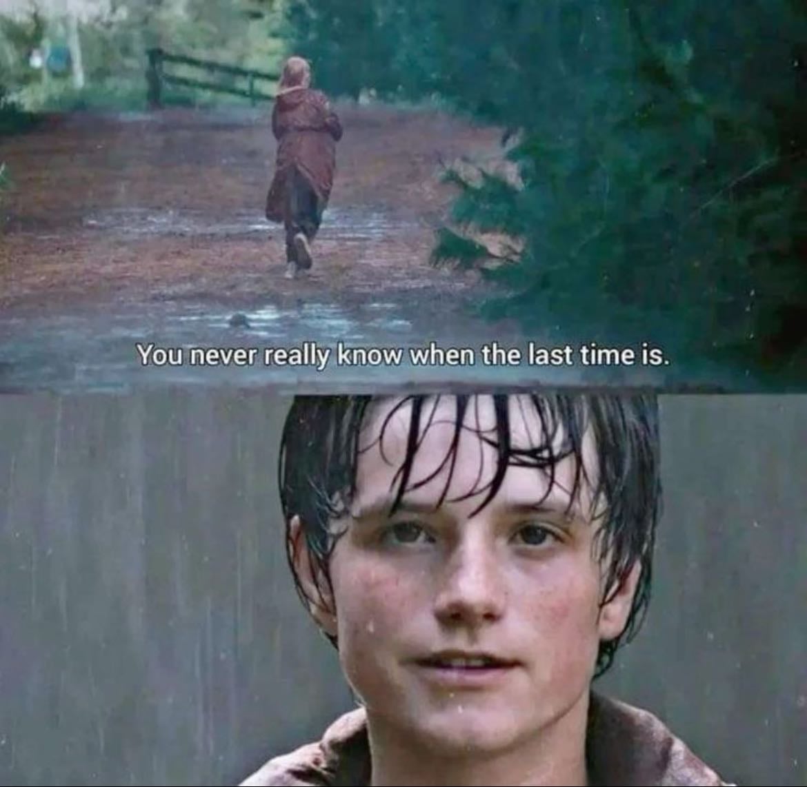 “You never really know when the last time is”