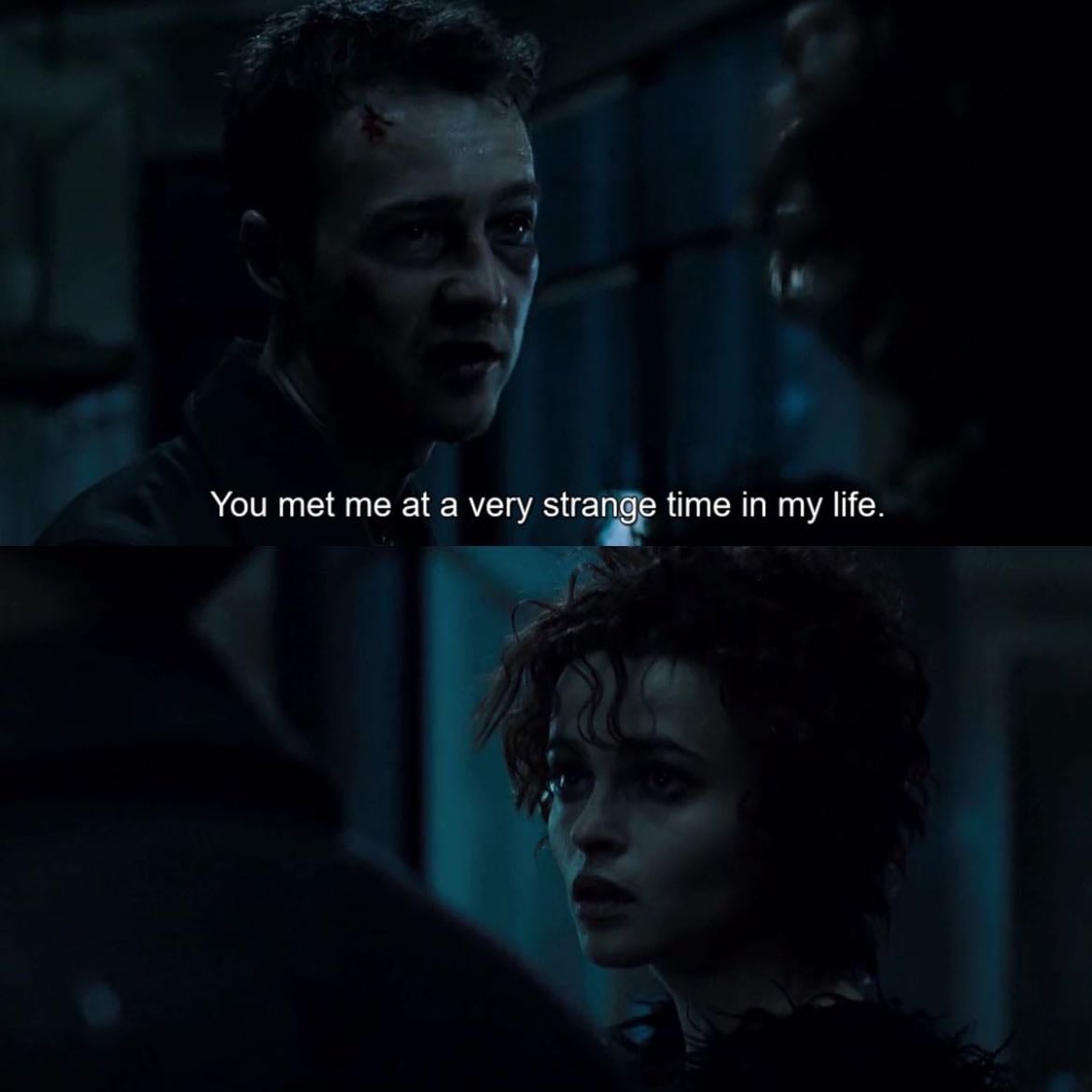 “You met me at a very strange time in my life”