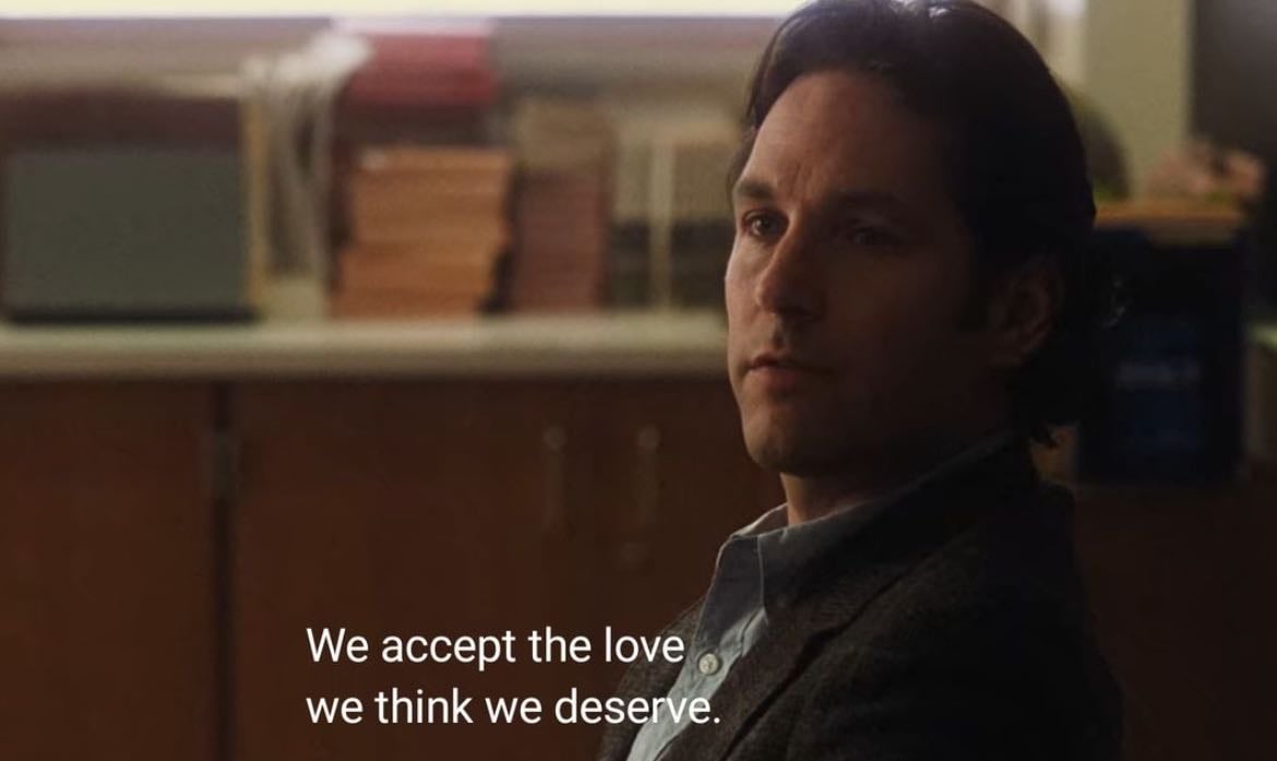 “We accept the love we think we deserve”