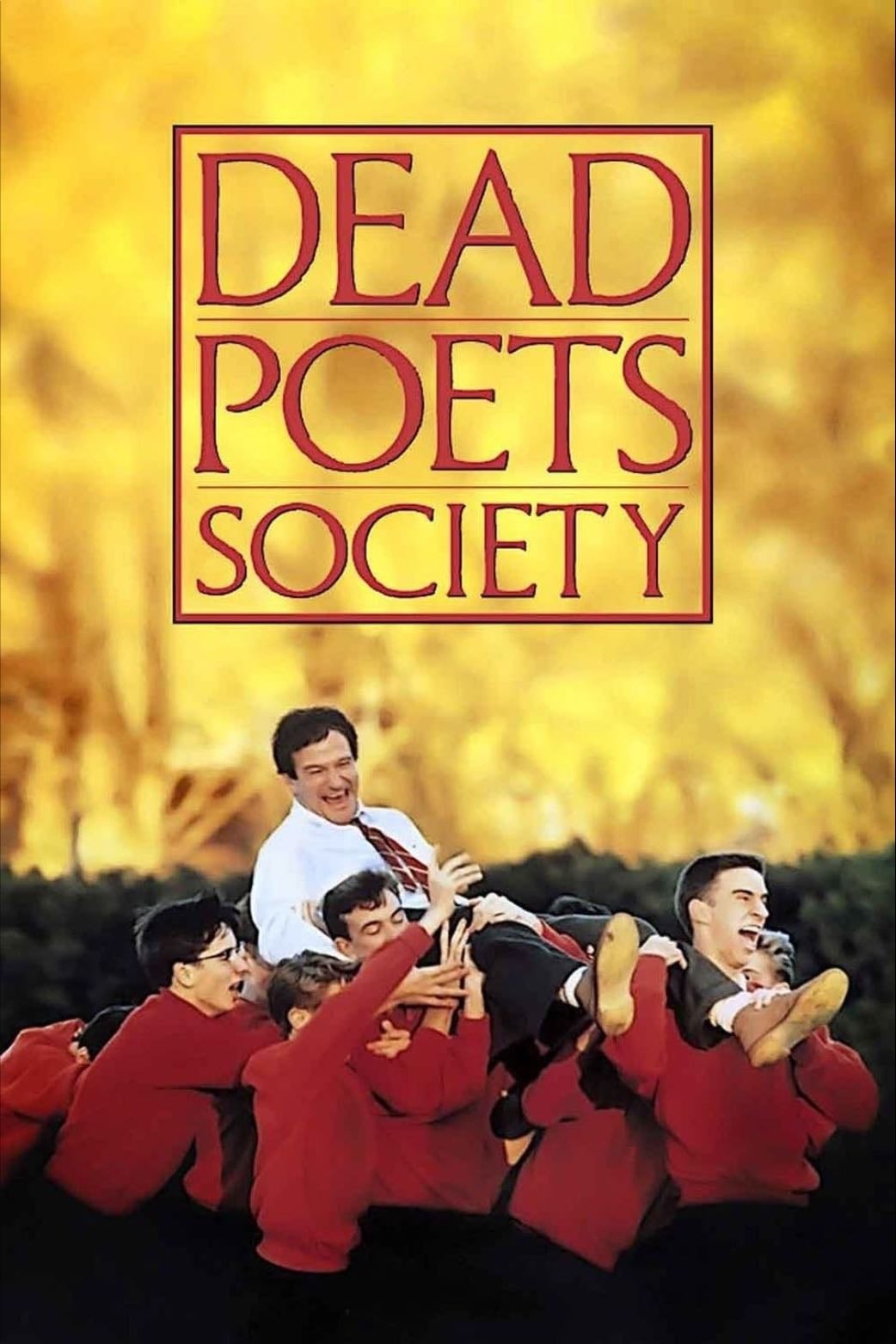 Dead Poets society - “Beauty, romance, love. This is all we stay alive for.”