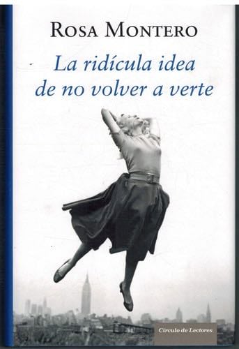La ridícula idea de no volver a verte