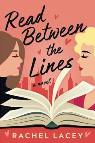Read Between the Lines: A Novel (Ms. Right) - Rachel Lacey · 2021