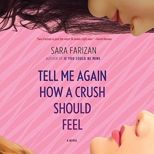 Tell Me Again How a Crush Should Feel - Sara Farizan · 2014