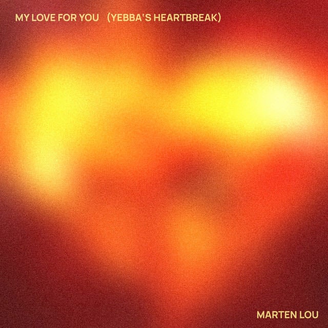 My Love for You (Yebba's Heartbreak) - Song · Marten Lou