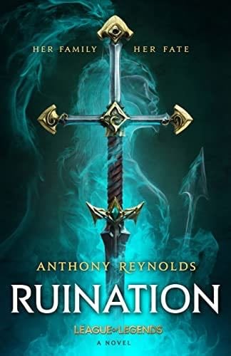 Ruination: A League of Legends Novel - Anthony Reynolds · 2022