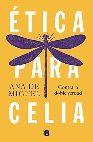 Ética para Celia - Ana De Miguel · 2021