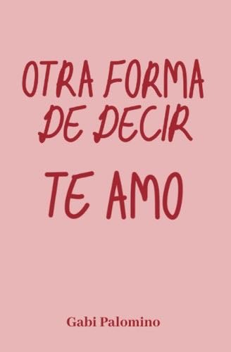 Otra forma de decir te amo - Gabi Palomino
