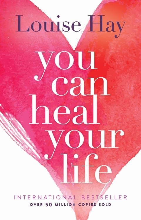 You Can Heal Your Life - Louise L. Hay · 1995