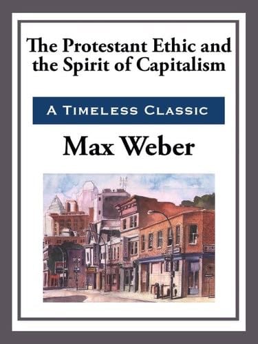 The Protestant Work Ethic and the Spirit of Capitalism - Max Weber · 2013