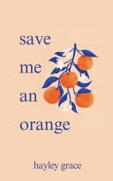 Save Me An Orange - Hayley Grace · 2024