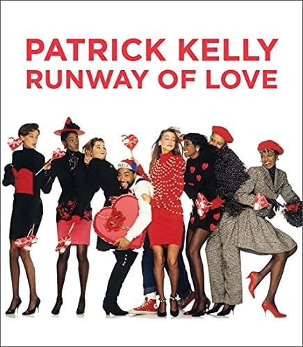 Patrick Kelly: Runway of Love - Laura L. Camerlengo, Dilys E. Blum · 2021