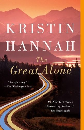 The Great Alone: A Novel - Kristin Hannah · 2019