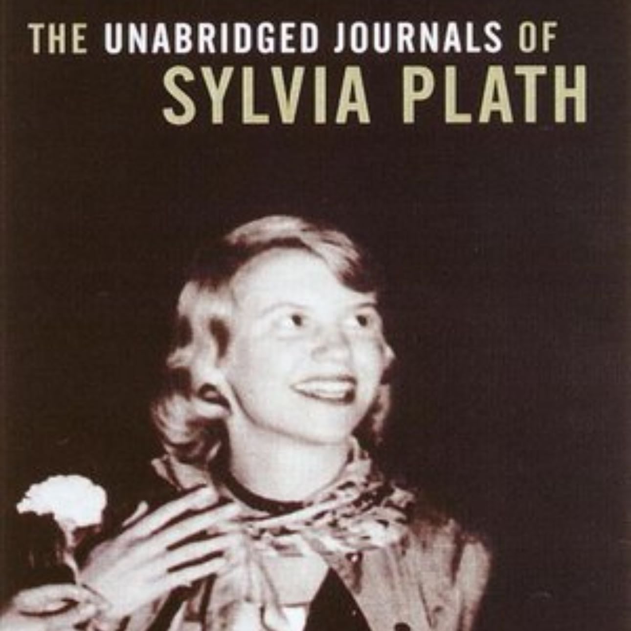 The unabridged journals of Sylvia Plath - -Sylvia Plath