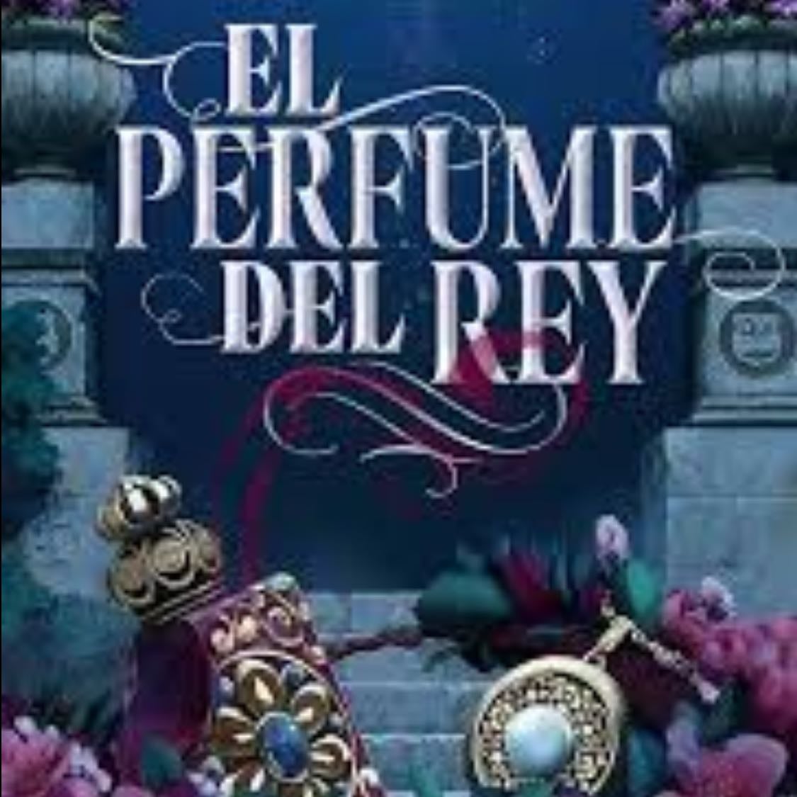 El perfume del rey - Karina Bernal lobo