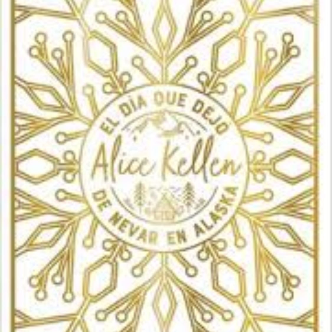 El dÃa que dejó de nevar en Alaska - Alice kellen