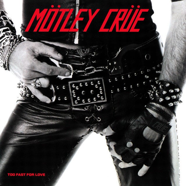 TOO FAST FOR LOVE - Album · Mötley Crüe