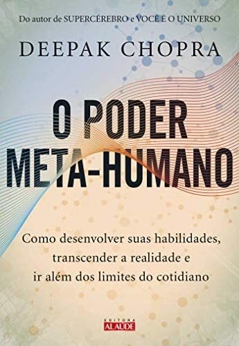 O Poder Meta-humano - Como desenvolver suas habilidades transcender a realidade e ir alem dos limites do cotidiano (Em Portugues do Brasil) - _ · 2019