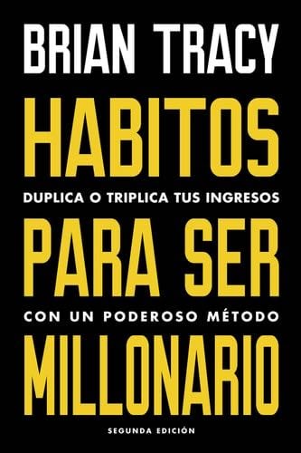 Hábitos para ser millonario - Brian Tracy · 2019