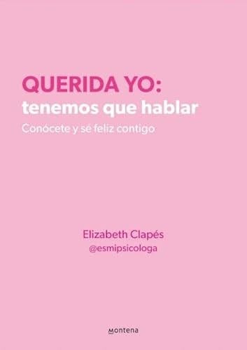 QUERIDA YO : TENEMOS QUE HABLAR - ELIZABETH CLAPÉS · 2024