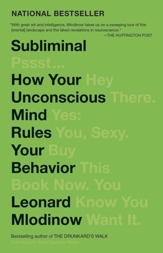Subliminal: How Your Unconscious Mind Rules Your Behavior - Leonard Mlodinow · 2013
