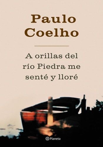 A orillas del río Piedra, me senté y lloré - Paulo Coelho · 2002