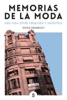 Memorias de la moda: Una vida entre creación e industria - Didier Grumbach · 2021