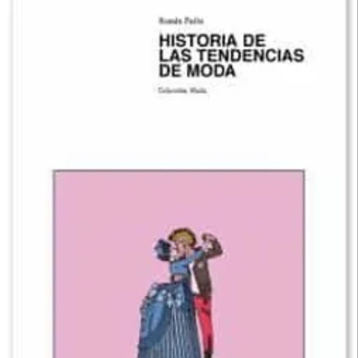 Historia de las Tendencias de Moda - Román Padín Otero