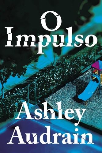 O impulso (Portuguese Edition) - Ashley Audrain · 2021