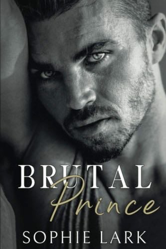 Brutal Prince: An Enemies To Lovers Mafia Romance (Brutal Birthright) - Sophie Lark · 2020