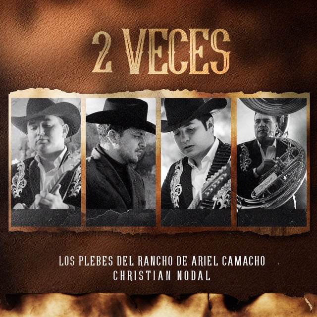 2 Veces - Song · Los Plebes del Rancho de Ariel Camacho, Christian Nodal
