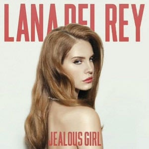 JEALOUS GIRL - LANA DEL REY - Playlist