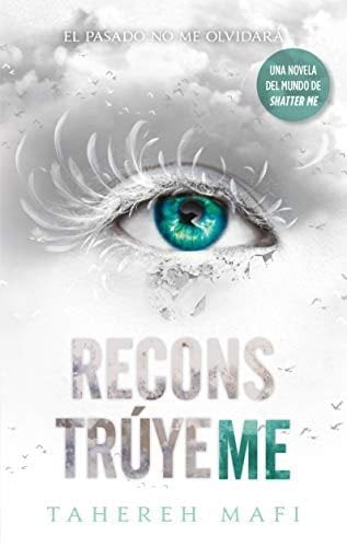 Reconstrúyeme - Tahereh Mafi · 2019