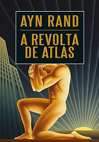 A revolta de Atlas (Portuguese Edition) - Ayn Rand · 2012