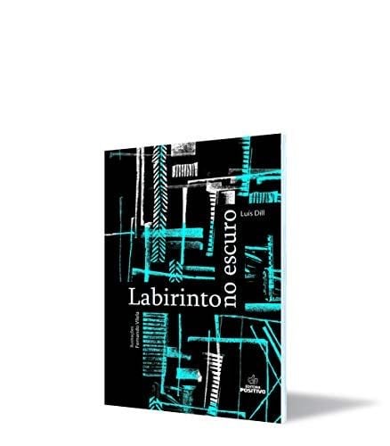 Labirinto no Escuro - Luis Dill · 2013